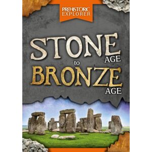 BookLife Publishing Stone Age To Bronze Age BookLife Publishing Stone Age To Bronze Age
