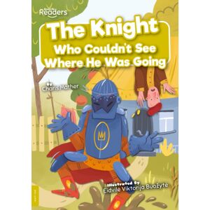 BookLife Publishing The Knight Who Couldn'T See Where He Was Going BookLife Publishing The Knight Who Couldn'T See Where He Was Going