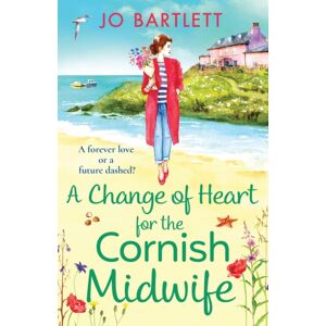 Boldwood Books Ltd A Change Of Heart For The Cornish Midwife : The Uplifting Instalment In Jo Bartlett'S Cornish Midwives Series Boldwood Books Ltd A Change Of Heart For The Cornish Midwife : The Uplifting Instalment In Jo Bartlett'S Cornish Midwives Series