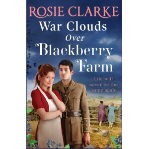 Boldwood Books Ltd War Clouds Over Blackberry Farm : The Start Of A Brand Historical Saga Series By Rosie Clarke Boldwood Books Ltd War Clouds Over Blackberry Farm : The Start Of A Brand Historical Saga Series By Rosie Clarke