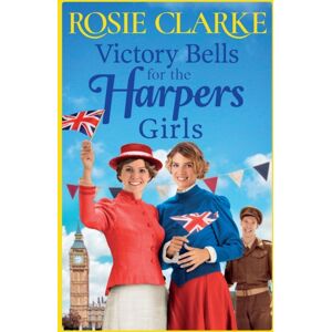 Boldwood Books Ltd Victory Bells For The Harpers Girls : A Wartime Historical Saga From Rosie Clarke Boldwood Books Ltd Victory Bells For The Harpers Girls : A Wartime Historical Saga From Rosie Clarke