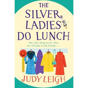Boldwood Books Ltd The Silver Ladies Do Lunch : Discover The Top Ten Smash Hit From Million Copy seller Judy Leigh Boldwood Books Ltd The Silver Ladies Do Lunch : Discover The Top Ten Smash Hit From Million Copy seller Judy Leigh