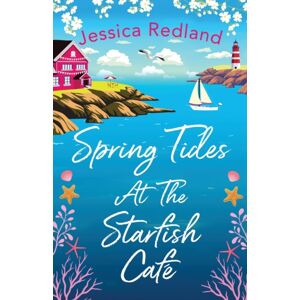 Boldwood Books Ltd Spring Tides At The Starfish Cafe : The Emotional, Uplifting Read From Jessica Redland Boldwood Books Ltd Spring Tides At The Starfish Cafe : The Emotional, Uplifting Read From Jessica Redland