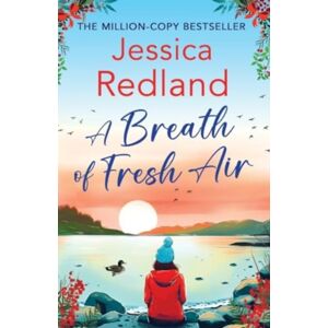 Boldwood Books Ltd A Breath Of Fresh Air : A Beautiful, Uplifting Romantic Read From Million Copy seller Jessica Redland Boldwood Books Ltd A Breath Of Fresh Air : A Beautiful, Uplifting Romantic Read From Million Copy seller Jessica Redland