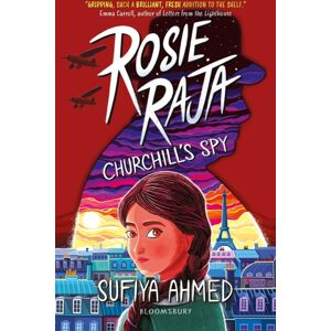 Bloomsbury Publishing PLC Rosie Raja: Churchill'S Spy Bloomsbury Publishing PLC Rosie Raja: Churchill'S Spy
