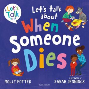 Bloomsbury Publishing PLC Let'S Talk About When Someone Dies : A Let’s Talk Picture Book To Start Conversations With Children About Death And Bereavement Bloomsbury Publishing PLC Let'S Talk About When Someone Dies : A Let’s Talk Picture Book To Start Conversations With Children About Death And Bereavement