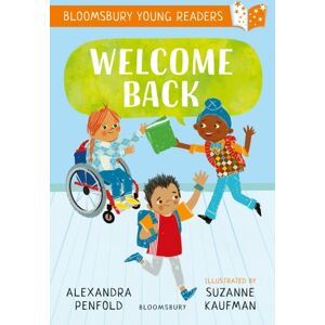 Bloomsbury Publishing PLC Welcome Back: A Bloomsbury Young Reader Bloomsbury Publishing PLC Welcome Back: A Bloomsbury Young Reader