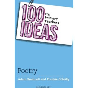 Bloomsbury Publishing PLC 100 Ideas For Primary Teachers: Poetry Bloomsbury Publishing PLC 100 Ideas For Primary Teachers: Poetry