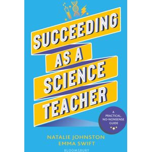 Bloomsbury Publishing PLC Succeeding As A Science Teacher : The Ultimate Guide To Teaching Secondary Science Bloomsbury Publishing PLC Succeeding As A Science Teacher : The Ultimate Guide To Teaching Secondary Science