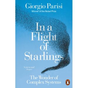 Penguin Books Ltd In A Flight Of Starlings : The Wonder Of Complex Systems Penguin Books Ltd In A Flight Of Starlings : The Wonder Of Complex Systems