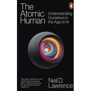 Penguin Books Ltd The Atomic Human : Understanding Ourselves In The Age Of Ai Penguin Books Ltd The Atomic Human : Understanding Ourselves In The Age Of Ai