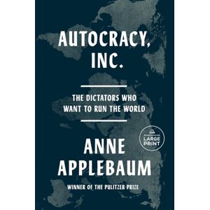 Penguin Books Ltd Autocracy, Inc : The Dictators Who Want To Run The World Penguin Books Ltd Autocracy, Inc : The Dictators Who Want To Run The World