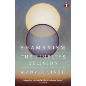 Penguin Books Ltd Shamanism : The Timeless Religion Penguin Books Ltd Shamanism : The Timeless Religion