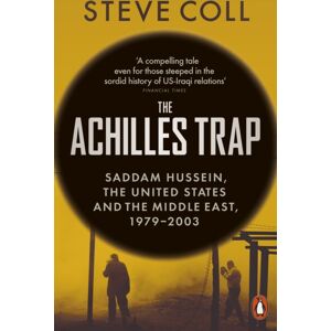 Penguin Books Ltd The Achilles Trap : Saddam Hussein, The United States And The Middle East, 1979-2003 Penguin Books Ltd The Achilles Trap : Saddam Hussein, The United States And The Middle East, 1979-2003