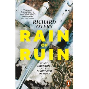 Penguin Books Ltd Rain Of Ruin : Tokyo, Hiroshima And The Surrender Of Japan Penguin Books Ltd Rain Of Ruin : Tokyo, Hiroshima And The Surrender Of Japan