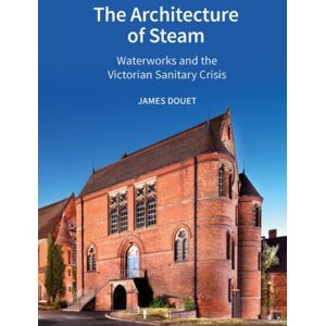 Liverpool University Press The Architecture Of Steam : Waterworks And The Victorian Sanitary Crisis Liverpool University Press The Architecture Of Steam : Waterworks And The Victorian Sanitary Crisis