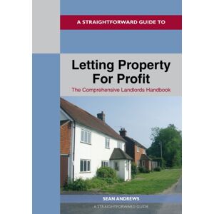 Straightforward Publishing A Straightforward Guide To Letting Property For Profit : Revised Ediition - 2024 Straightforward Publishing A Straightforward Guide To Letting Property For Profit : Revised Ediition - 2024