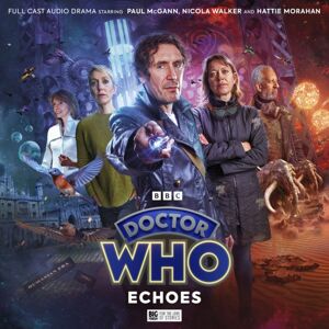 Big Finish Productions Ltd Doctor Who: The Eighth Doctor Adventures: Echoes Big Finish Productions Ltd Doctor Who: The Eighth Doctor Adventures: Echoes
