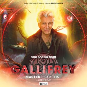 Big Finish Productions Ltd Dark Gallifrey: Master! Part 1 Big Finish Productions Ltd Dark Gallifrey: Master! Part 1