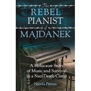 Gemini Books Group Ltd The Rebel Pianist Of Majdanek : A Holocaust Story Of Music And Survival In A Nazi Death Camp Gemini Books Group Ltd The Rebel Pianist Of Majdanek : A Holocaust Story Of Music And Survival In A Nazi Death Camp