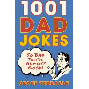 Gemini Books Group Ltd 1001 Dad Jokes : So Bad They'Re Almost Good! Gemini Books Group Ltd 1001 Dad Jokes : So Bad They'Re Almost Good!