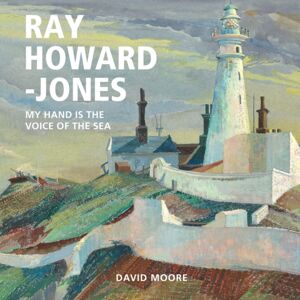 Graffeg Limited Ray Howard-Jones : My Hand Is The Voice Of The Sea Graffeg Limited Ray Howard-Jones : My Hand Is The Voice Of The Sea