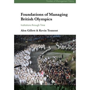 Emerald Publishing Limited Foundations Of Managing British Olympics : Institutions Through Time Emerald Publishing Limited Foundations Of Managing British Olympics : Institutions Through Time