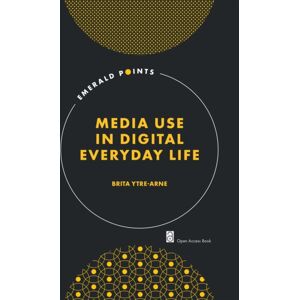 Emerald Publishing Limited Media Use In Digital Everyday Life Emerald Publishing Limited Media Use In Digital Everyday Life