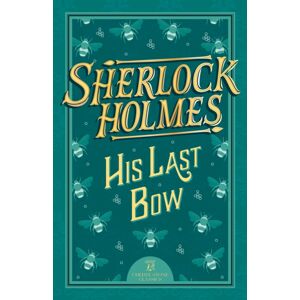 Sweet Cherry Publishing Sherlock Holmes: His Last Bow Sweet Cherry Publishing Sherlock Holmes: His Last Bow