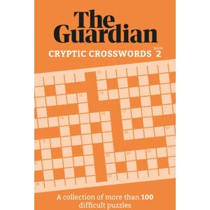 Headline Publishing Group The Guardian Cryptic Crosswords 2 : A Compendium Of More Than 100 Difficult Puzzles Headline Publishing Group The Guardian Cryptic Crosswords 2 : A Compendium Of More Than 100 Difficult Puzzles