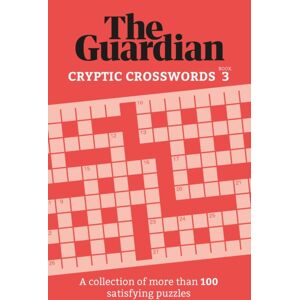Headline Publishing Group The Guardian Cryptic Crosswords 3 : A Collection Of More Than 100 Satisfying Puzzles Headline Publishing Group The Guardian Cryptic Crosswords 3 : A Collection Of More Than 100 Satisfying Puzzles