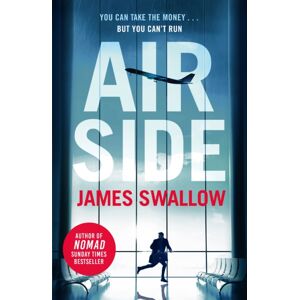 Headline Publishing Group Airside : The 'Unputdownable' High-Octane Airport Thriller From The Author Of Nomad Headline Publishing Group Airside : The 'Unputdownable' High-Octane Airport Thriller From The Author Of Nomad