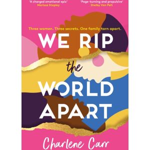 Headline Publishing Group We Rip The World Apart : A Sweeping Story About Motherhood, Race And Secrets Headline Publishing Group We Rip The World Apart : A Sweeping Story About Motherhood, Race And Secrets