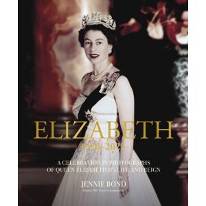 Headline Publishing Group Elizabeth : A Celebration In Photographs Of The Queen'S Life And Reign Headline Publishing Group Elizabeth : A Celebration In Photographs Of The Queen'S Life And Reign