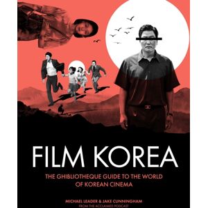 Headline Publishing Group Ghibliotheque Film Korea : The Essential Guide To The Wonderful World Of Korean Cinema Headline Publishing Group Ghibliotheque Film Korea : The Essential Guide To The Wonderful World Of Korean Cinema