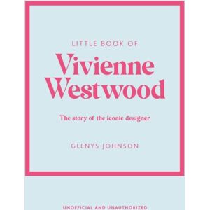 Headline Publishing Group Little Book Of Vivienne Westwood : The Story Of The Iconic Fashion House Headline Publishing Group Little Book Of Vivienne Westwood : The Story Of The Iconic Fashion House