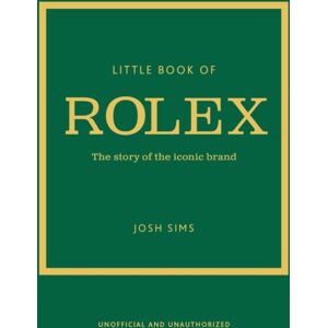 Headline Publishing Group Little Book Of Rolex : The Story Behind The Iconic Brand Headline Publishing Group Little Book Of Rolex : The Story Behind The Iconic Brand