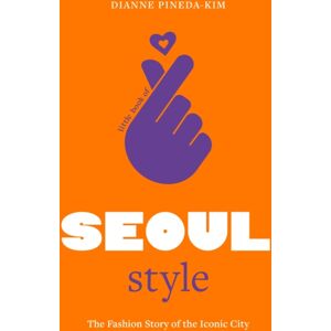 Headline Publishing Group Little Book Of Seoul Style : The Fashion Story Of The Iconic City Headline Publishing Group Little Book Of Seoul Style : The Fashion Story Of The Iconic City