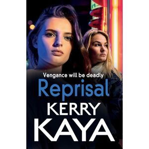 Boldwood Books Ltd Reprisal : A Gritty, Page-Turning Gangland Crime Thriller From Kerry Kaya Boldwood Books Ltd Reprisal : A Gritty, Page-Turning Gangland Crime Thriller From Kerry Kaya