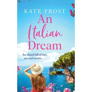 Boldwood Books Ltd An Italian Dream : An Escapist Read From The selling Author Of One Greek Summer Boldwood Books Ltd An Italian Dream : An Escapist Read From The selling Author Of One Greek Summer