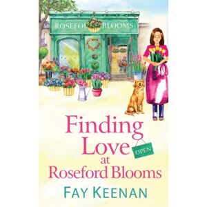 Boldwood Books Ltd Finding Love At Roseford Blooms : The Escapist, Romantic Read From Fay Keenan Boldwood Books Ltd Finding Love At Roseford Blooms : The Escapist, Romantic Read From Fay Keenan