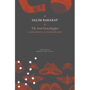 Seagull Books London Ltd The Iron Grasshopper : A Childhood Autobiography; The Incomplete Biography Of A Child Who Saw Nothing But A Fugitive Land, So He Shouted: These Are My Traps, O Sandgrouse! Seagull Books London Ltd The Iron Grasshopper : A Childhood Autobiography; The Incomplete Biography Of A Child Who Saw Nothing But A Fugitive Land, So He Shouted: These Are My Traps, O Sandgrouse!