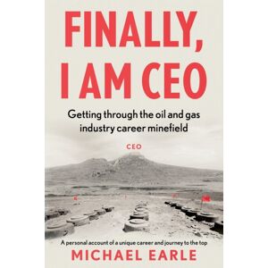 Troubador Publishing Finally, I Am Ceo : Getting Through The Oil And Gas Industry Career Minefield Troubador Publishing Finally, I Am Ceo : Getting Through The Oil And Gas Industry Career Minefield