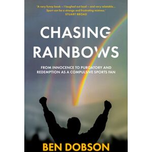 Troubador Publishing Chasing Rainbows : From Innocence To Purgatory And Redemption As A Compulsive Sports Fan Troubador Publishing Chasing Rainbows : From Innocence To Purgatory And Redemption As A Compulsive Sports Fan