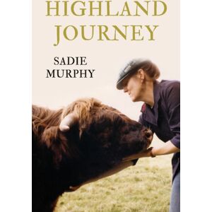Troubador Publishing Highland Journey Troubador Publishing Highland Journey