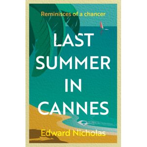 Troubador Publishing Last Summer In Cannes Troubador Publishing Last Summer In Cannes