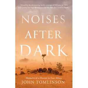 Troubador Publishing Noises After Dark : Memoirs Of A Doctor In East Africa Troubador Publishing Noises After Dark : Memoirs Of A Doctor In East Africa