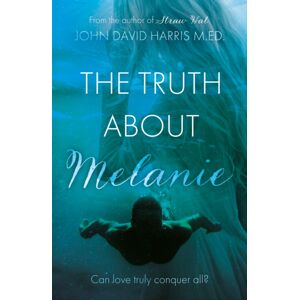 Troubador Publishing The Truth About Melanie Troubador Publishing The Truth About Melanie