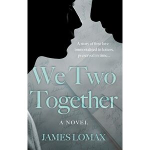 Troubador Publishing We Two Together : A Novel Troubador Publishing We Two Together : A Novel