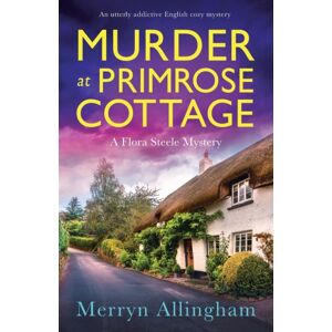 Bookouture Murder At Primrose Cottage : An Utterly Addictive English Cozy Mystery Bookouture Murder At Primrose Cottage : An Utterly Addictive English Cozy Mystery